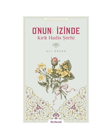 O'nun İzinde Kırk Hadis Şerhi