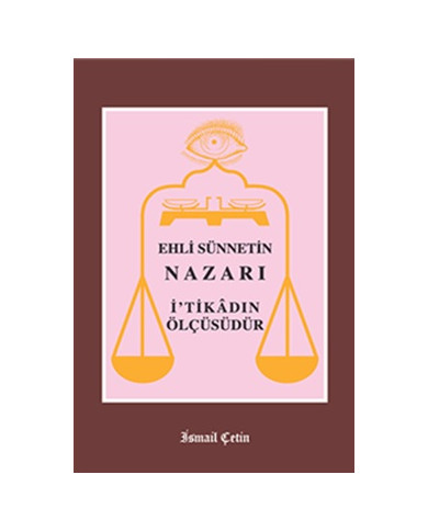 Ehli Sünnetin Nazarı İtikadın Ölçüsüdür