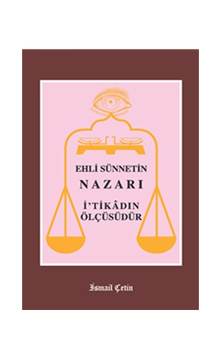 Ehli Sünnetin Nazarı İtikadın Ölçüsüdür