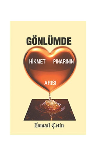Gönlümde Hikmet Pınarının Arısı