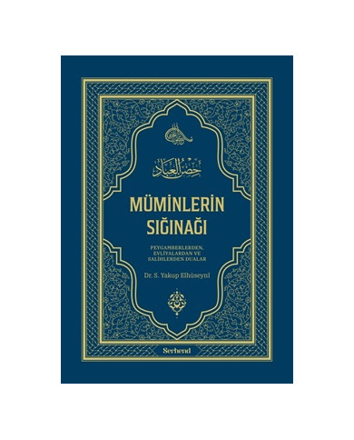 Müminlerin Sığınağı - Peygamberler, Evliyalar ve Salihlerden Dualar (Ciltli)