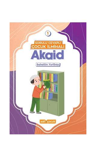 Sorulu Cevaplı Çocuk İlmihali - Akaid