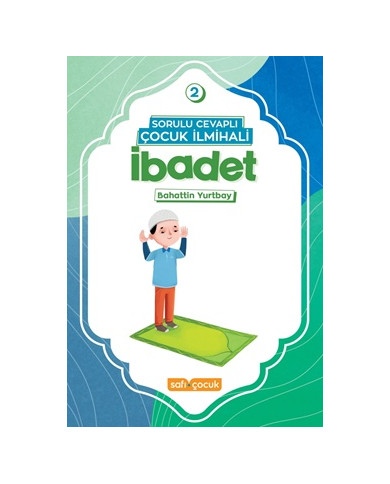 Sorulu Cevaplı Çocuk İlmihali - İbadet