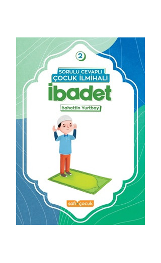 Sorulu Cevaplı Çocuk İlmihali - İbadet