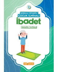 Sorulu Cevaplı Çocuk İlmihali - İbadet