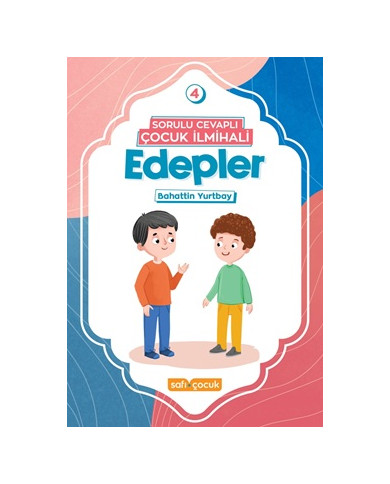 Sorulu Cevaplı Çocuk İlmihali - Edepler