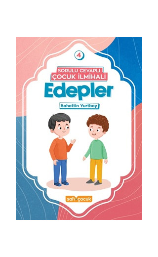 Sorulu Cevaplı Çocuk İlmihali - Edepler