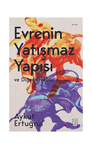 Evrenin Yatışmaz Yapısı ve Diğer Öyküler