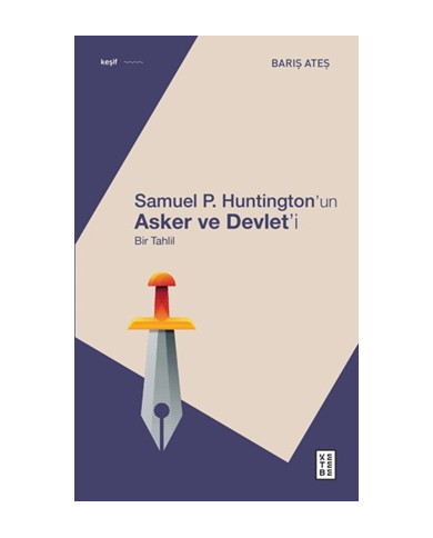 Samuel P. Huntington'ın Asker ve Devlet'i - Bir Tahlil