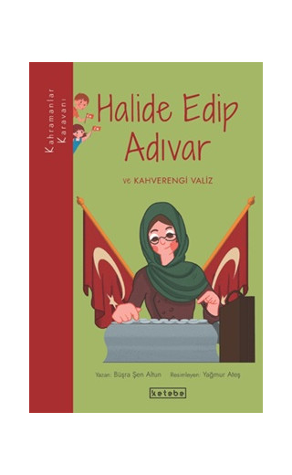 Kahramanlar Karavanı - Halide Edip Adıvar ve Kahverengi Valiz