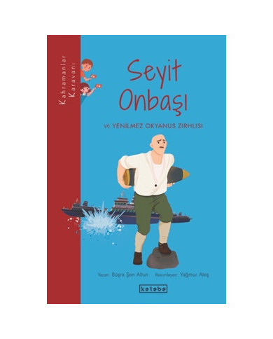Kahramanlar Karavanı - Seyit Onbaşı ve Yenilmez Okyanus Zırhlısı