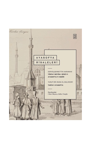 Ayasofya Risaleleri - Tarih-i Beyan-ı Bina-yı Ayasofya-yı Kebir ve Tarih-i Ayasofya