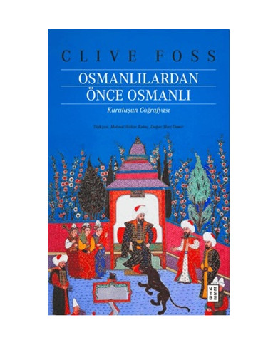 Osmanlılardan Önce Osmanlı - Kuruluşun Coğrafyası