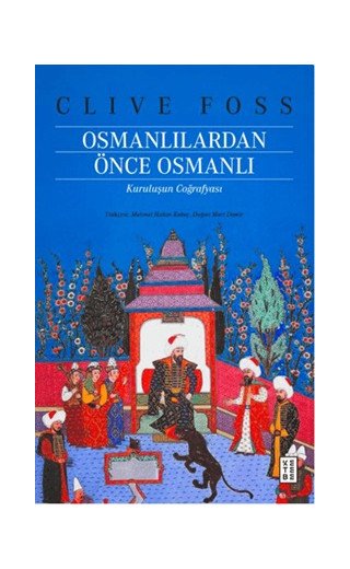 Osmanlılardan Önce Osmanlı - Kuruluşun Coğrafyası