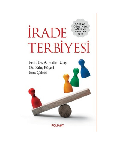 İrade Terbiyesi - Öğrenci, Öğretmen, Anne ve Babalar İçin