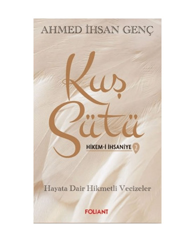 Kuş Sütü 2 - Hikem-i İhsaniye, Hayata Dair Hikmetli Vecizeler