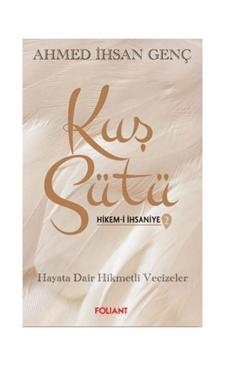 Kuş Sütü 2 - Hikem-i İhsaniye, Hayata Dair Hikmetli Vecizeler