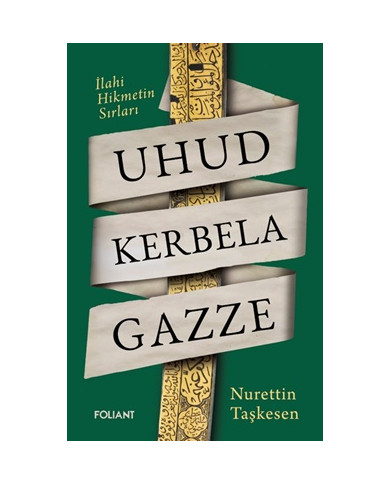 Uhud Kerbela Gazze - İlahi Hikmetin Sırları