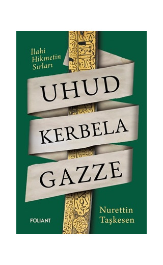 Uhud Kerbela Gazze - İlahi Hikmetin Sırları