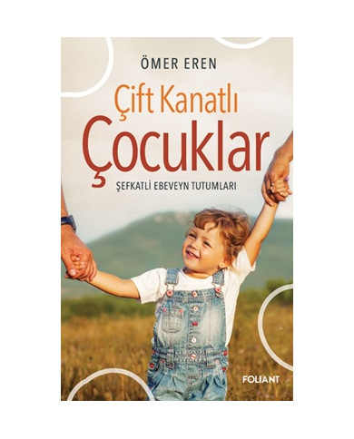 Çift Kanatlı Çocuklar - Şefkatli Ebeveyn Tutumları