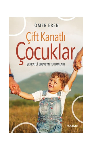 Çift Kanatlı Çocuklar - Şefkatli Ebeveyn Tutumları