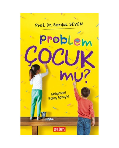 Problem Çocuk Mu? Gelişimsel Bakış Açısıyla