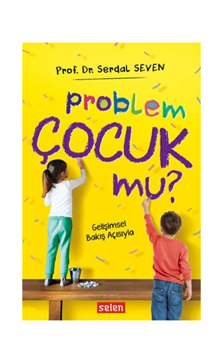 Problem Çocuk Mu? Gelişimsel Bakış Açısıyla