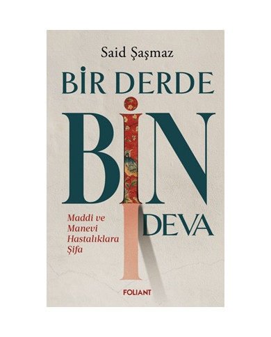 Bir Derde Bin Deva - Maddi ve Manevi Hastalıklara Şifa