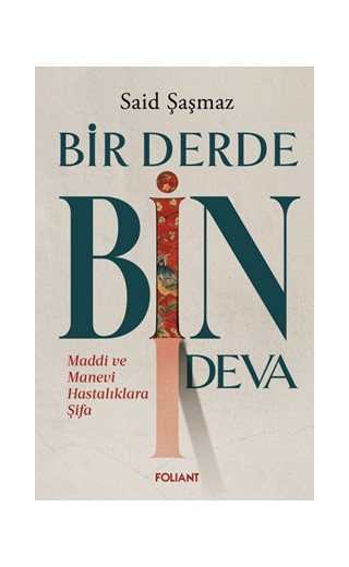 Bir Derde Bin Deva - Maddi ve Manevi Hastalıklara Şifa