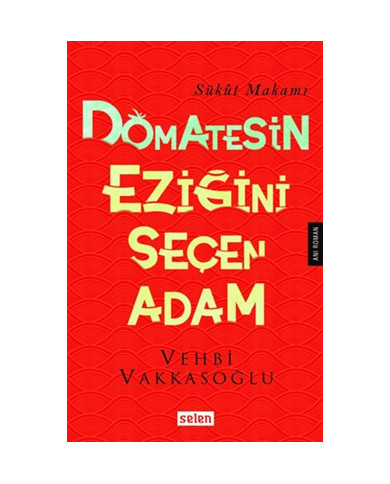 Domatesin Eziğini Seçen Adam - Sükut Makamı