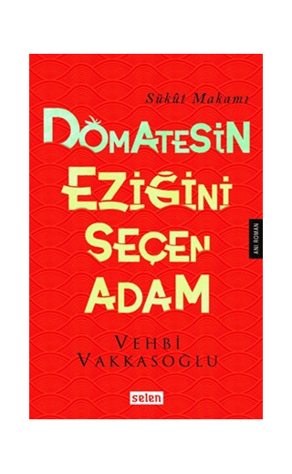 Domatesin Eziğini Seçen Adam - Sükut Makamı