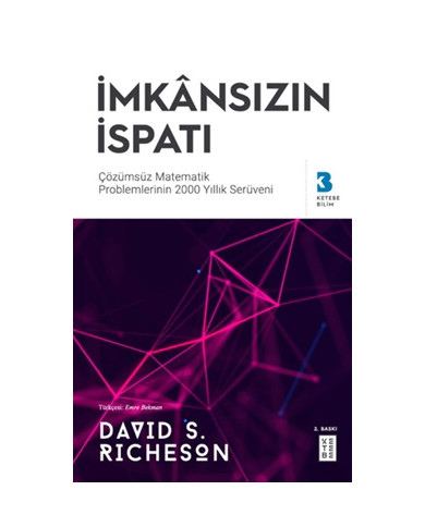 İmkansızın İspatı - Çözümsüz Matematik Problemlerinin 2000 Yıllık Serüveni
