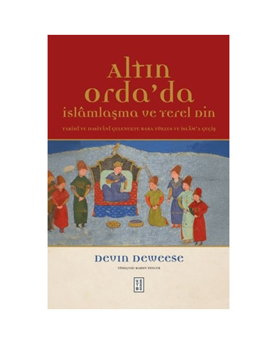Altın Orda'da İslamlaşma ve Yerel Din (Ciltli)
