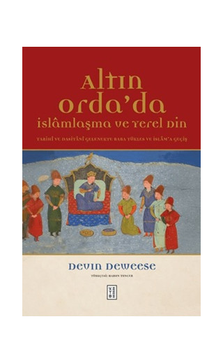Altın Orda'da İslamlaşma ve Yerel Din (Ciltli)