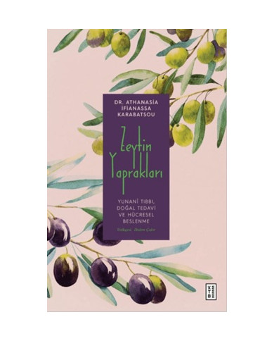 Zeytin Yaprakları - Yunani Tıbbı, Doğal Tedavi ve Hücresel Beslenme
