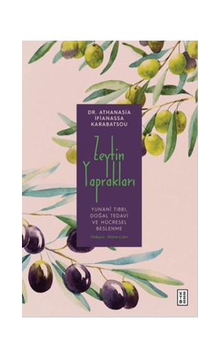 Zeytin Yaprakları - Yunani Tıbbı, Doğal Tedavi ve Hücresel Beslenme