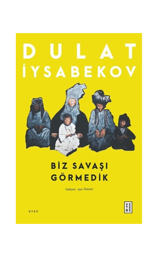 Biz Savaşı Görmedik