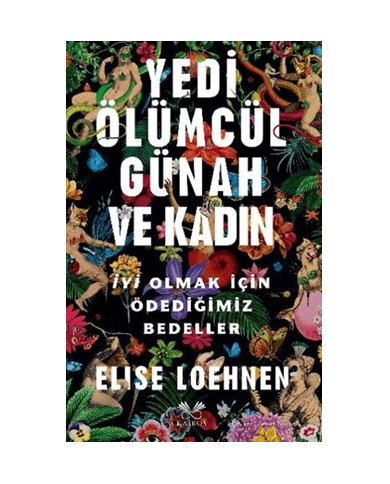 Yedi Ölümcül Günah ve Kadın - İyi Olmak İçin Ödediğimiz Bedeller