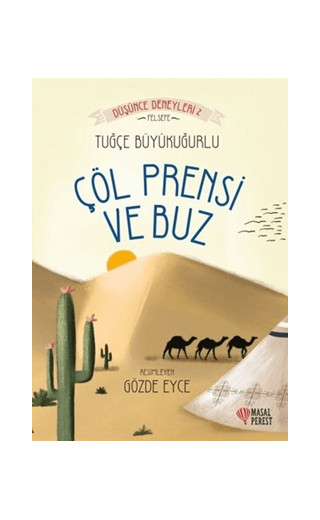 Düşünce Deneyleri 2 - Çöl Prensi ve Buz