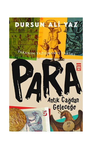 Antik Çağdan Geleceğe Para - Paranın Yazılmamış Tarihi