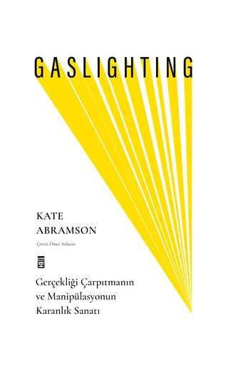 Gaslighting - Gerçekliği Çarpıtmanın ve Manipülasyonun Karanlık Sanatı
