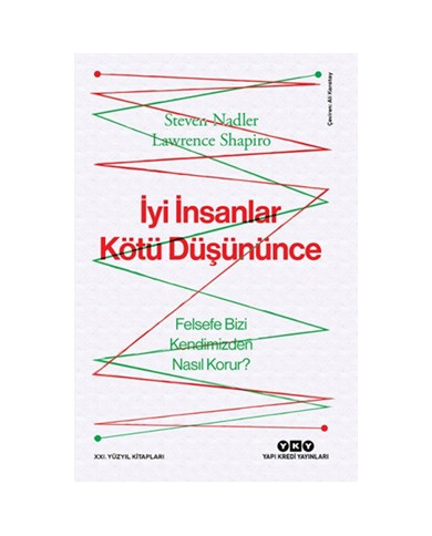 İyi İnsanlar Kötü Düşününce - Felsefe Bizi Kendimizden Nasıl Korur?