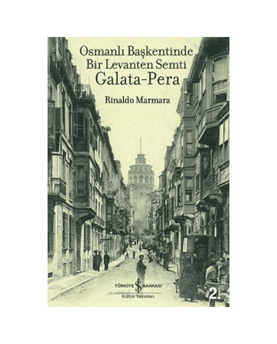 Osmanlı Başkentinde Bir Levanten Semti Galata-Pera