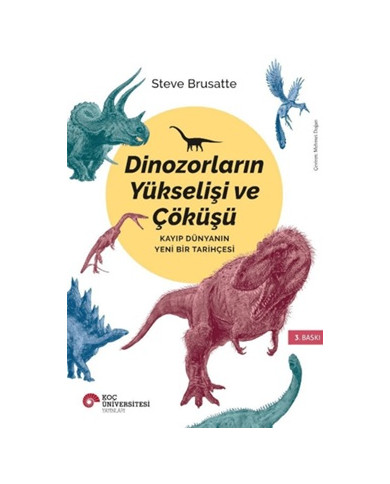 Dinozorların Yükselişi ve Çöküşü - Kayıp Dünya'nın Yeni Bir Tarihçesi