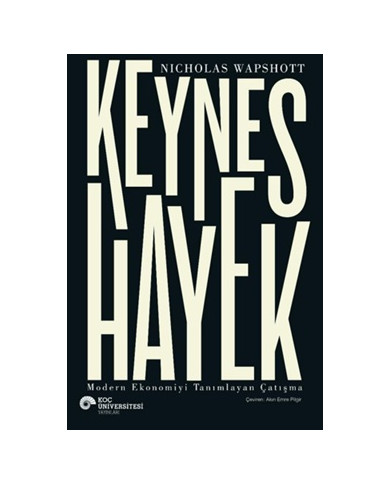 Keynes Hayek - Modern Ekonomiyi Tanımlayan Çatışma