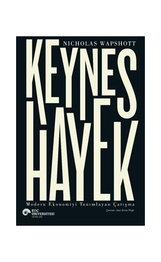 Keynes Hayek - Modern Ekonomiyi Tanımlayan Çatışma