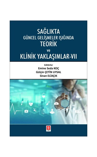 Sağlıkta Güncel Gelişmeler Işığında Teorik ve Klinik Yaklaşımlar - 7