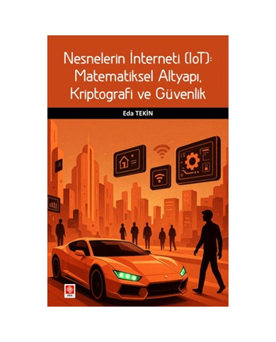Nesnelerin İnterneti (IoT): Matematiksel Altyapı, Kriptografi ve Güvenlik