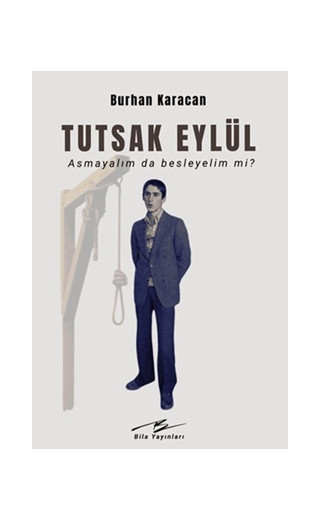 Tutsak Eylül - Asmayalım da Besleyelim mi?